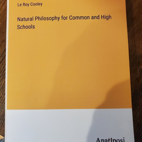 Natural Philosophy for Common and High Schools by Le Roy Cooley Softcover Book - Picture 1 of 1